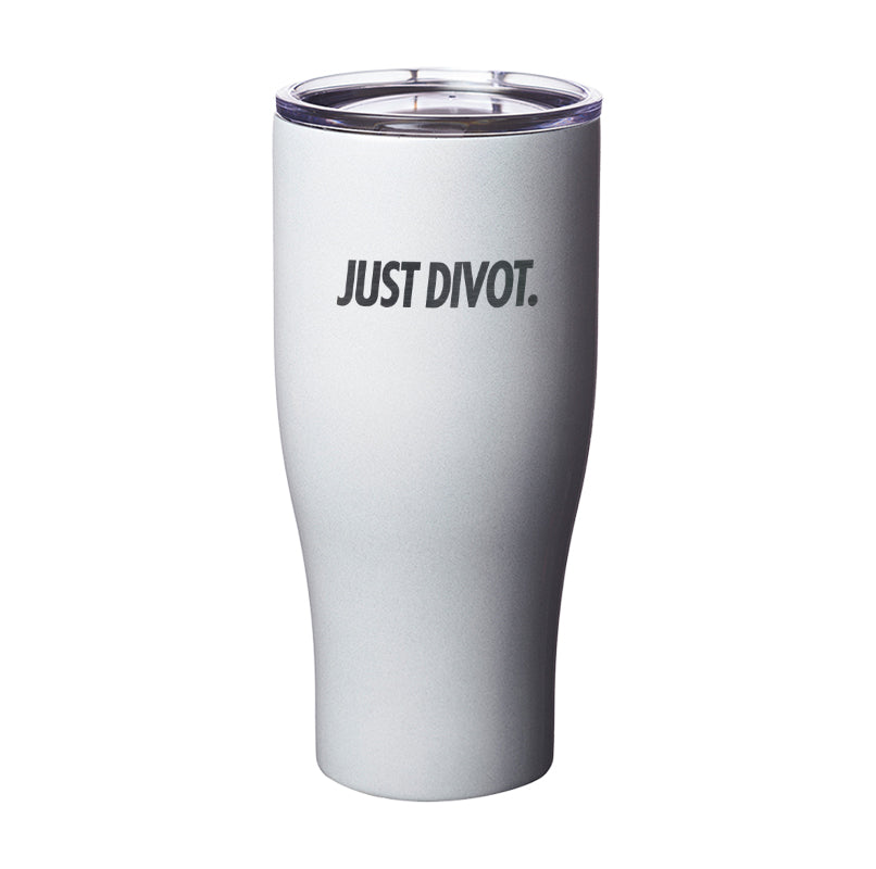 Just Divot Laser Etched Tumbler