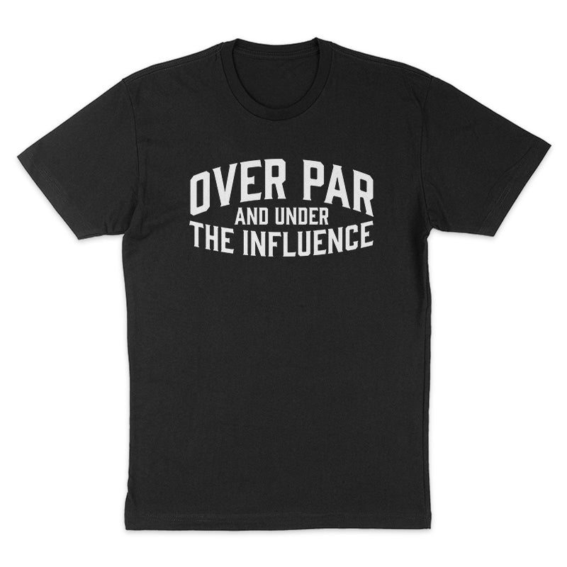 Over Par And Under The Influence Tee