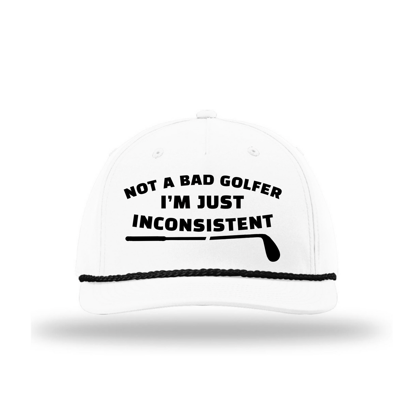 Not A Bad Golfer, I'm Just Inconsistent Hat