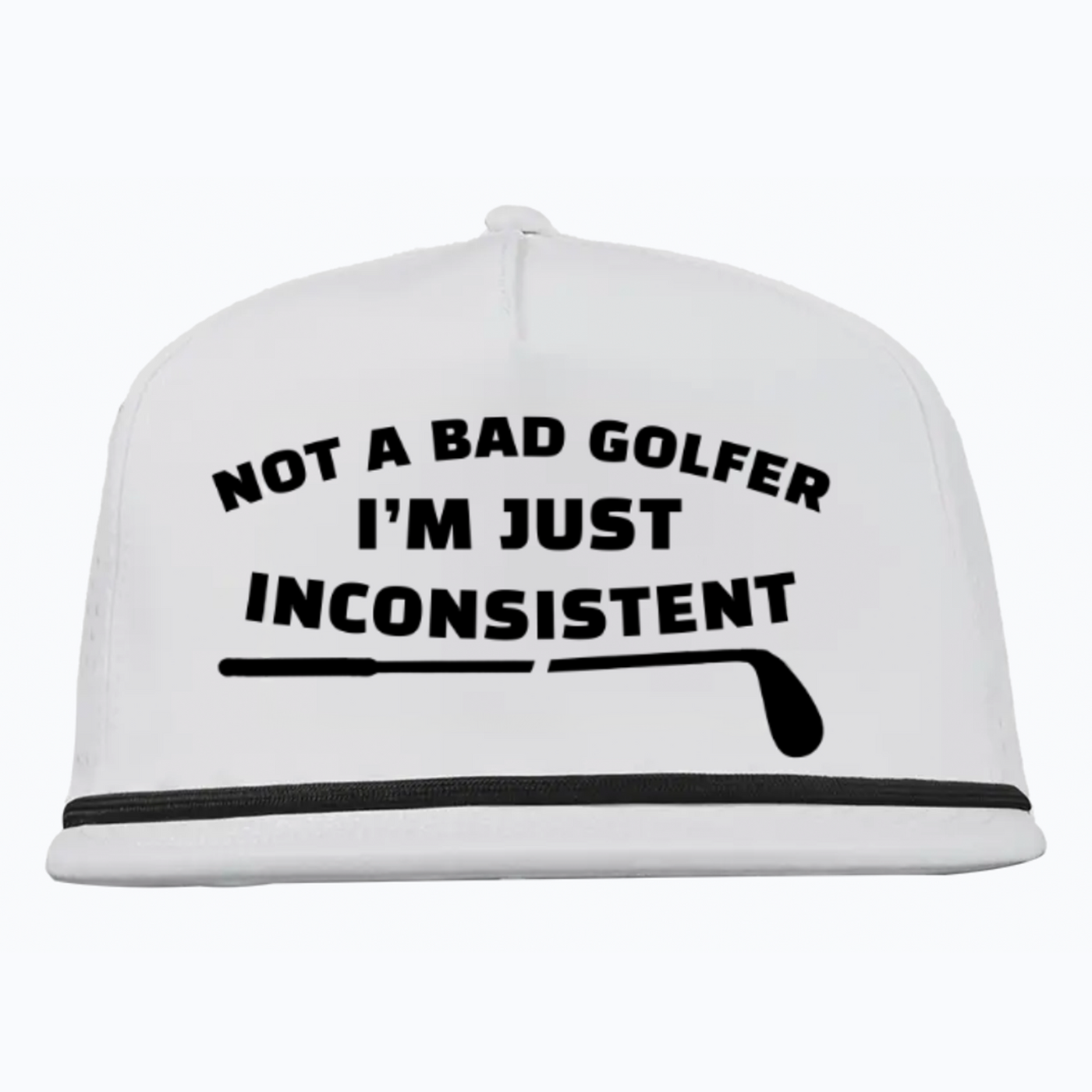 Not A Bad Golfer, I'm Just Inconsistent Hat